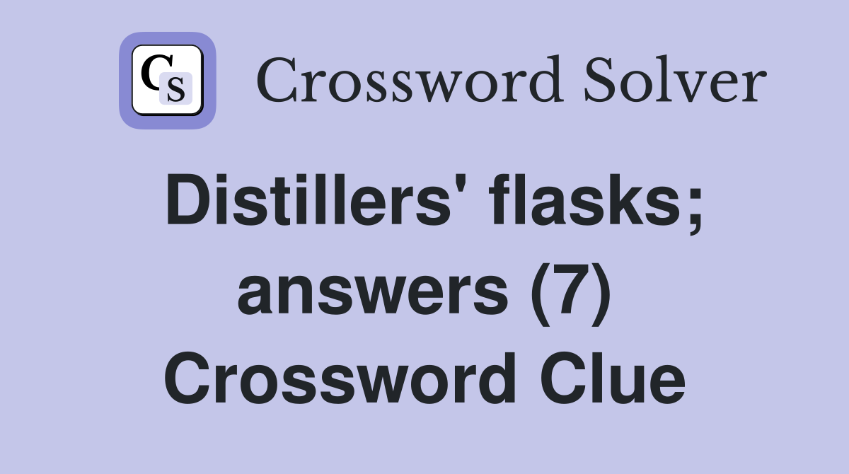 Distillers' flasks; answers (7) Crossword Clue Answers Crossword Solver